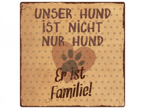 Blechtafel "Unser Hund ist nicht nur..."